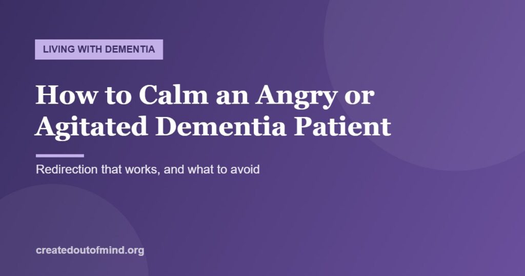 How to Calm an Angry or Agitated Dementia Patient