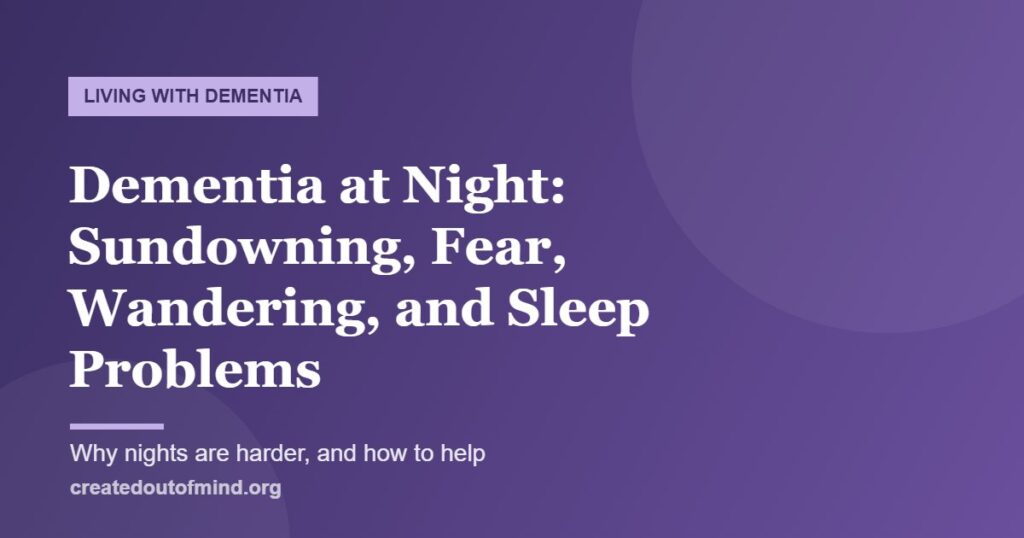 Dementia at Night: Sundowning, Fear, Wandering, and Sleep Problems