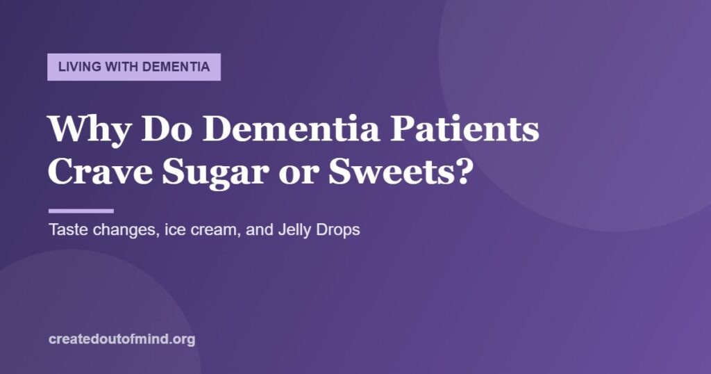 Why Do Dementia Patients Crave Sugar or Sweets?