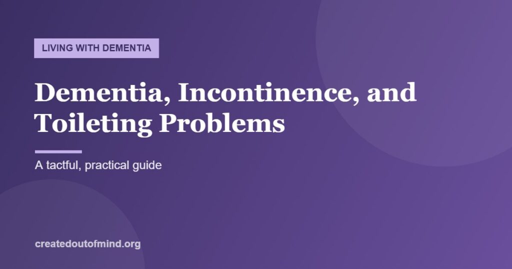 Dementia, Incontinence, and Toileting Problems