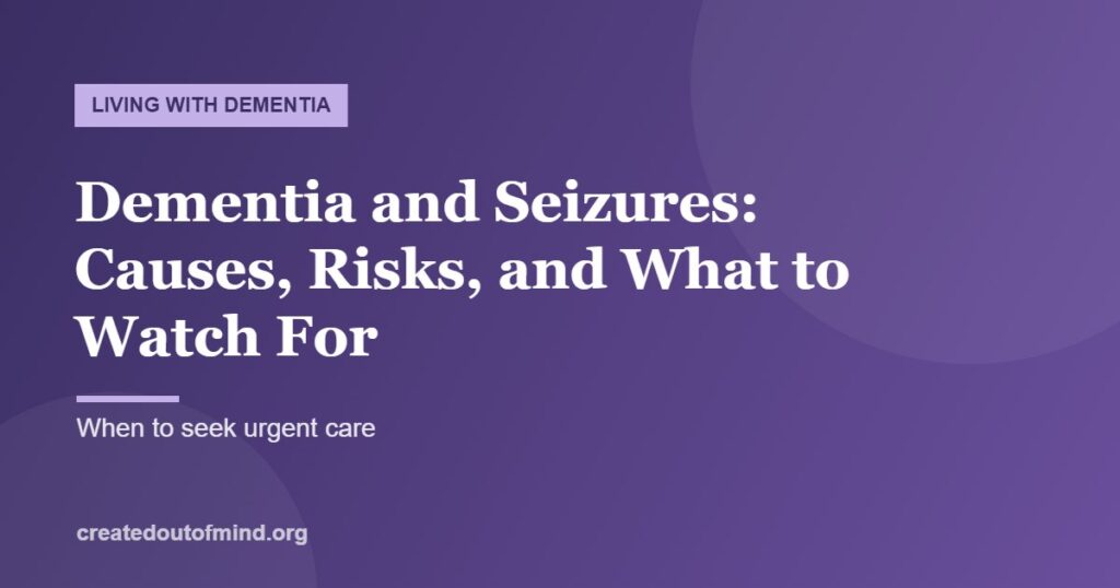 Dementia and Seizures: Causes, Risks, and What to Watch For
