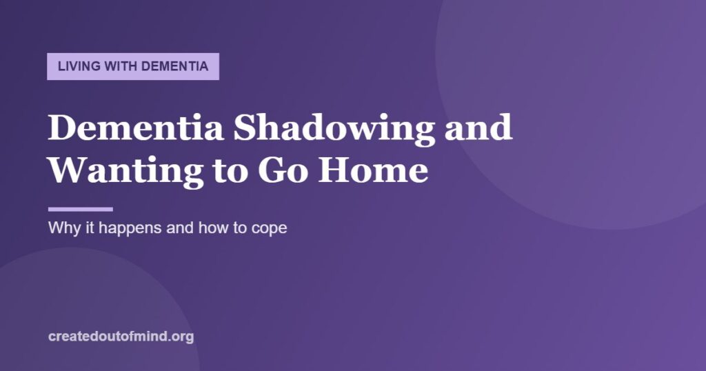 Dementia Shadowing and Wanting to Go Home