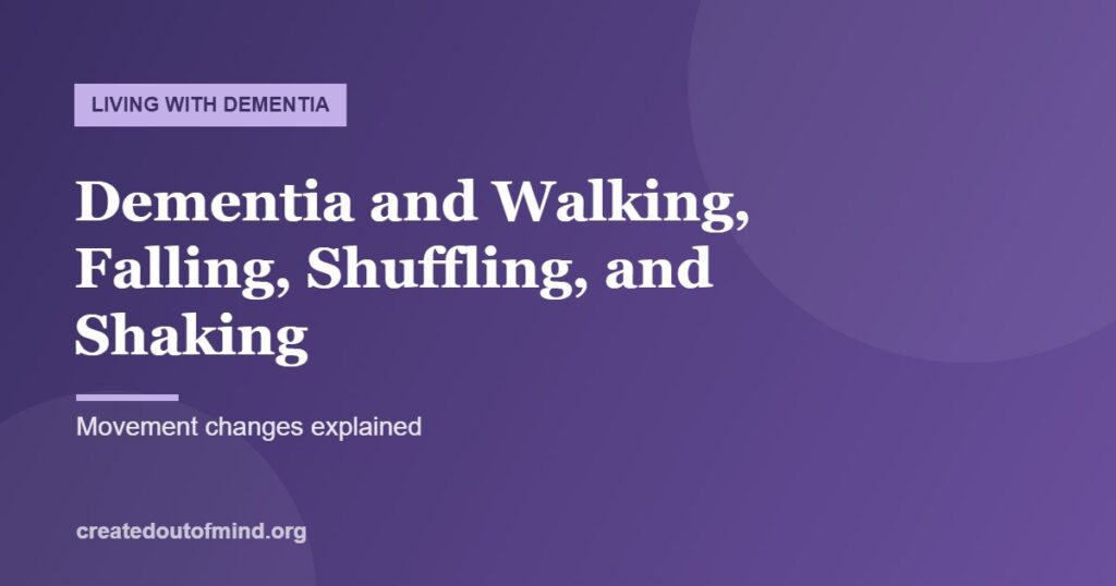 Dementia and Walking, Falling, Shuffling, and Shaking