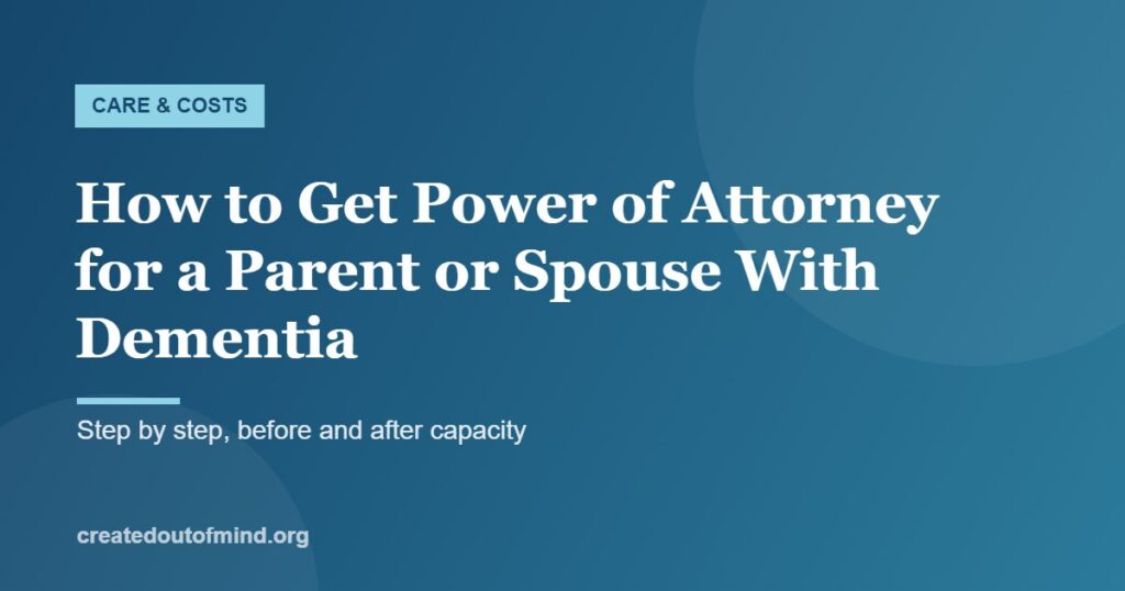 How to Get Power of Attorney for a Parent or Spouse With Dementia