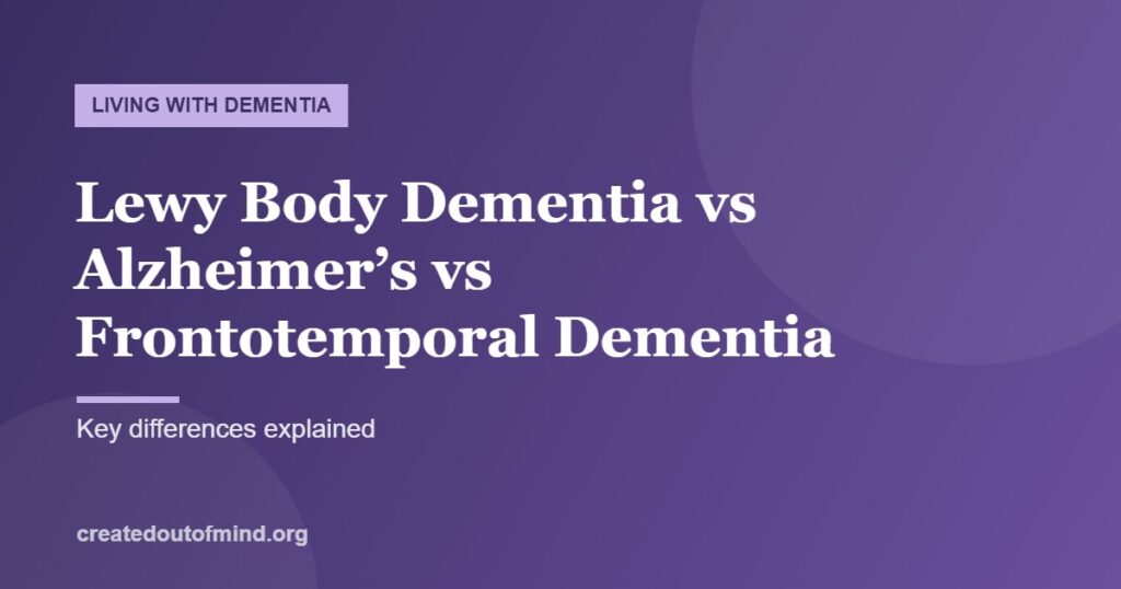 Lewy Body Dementia vs Alzheimer’s vs Frontotemporal Dementia
