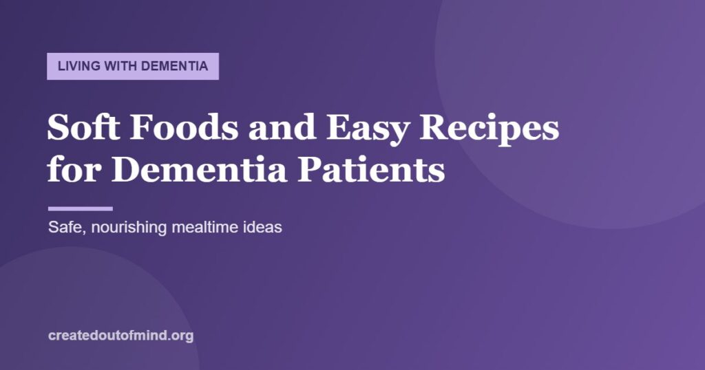 Soft Foods and Easy Recipes for Dementia Patients