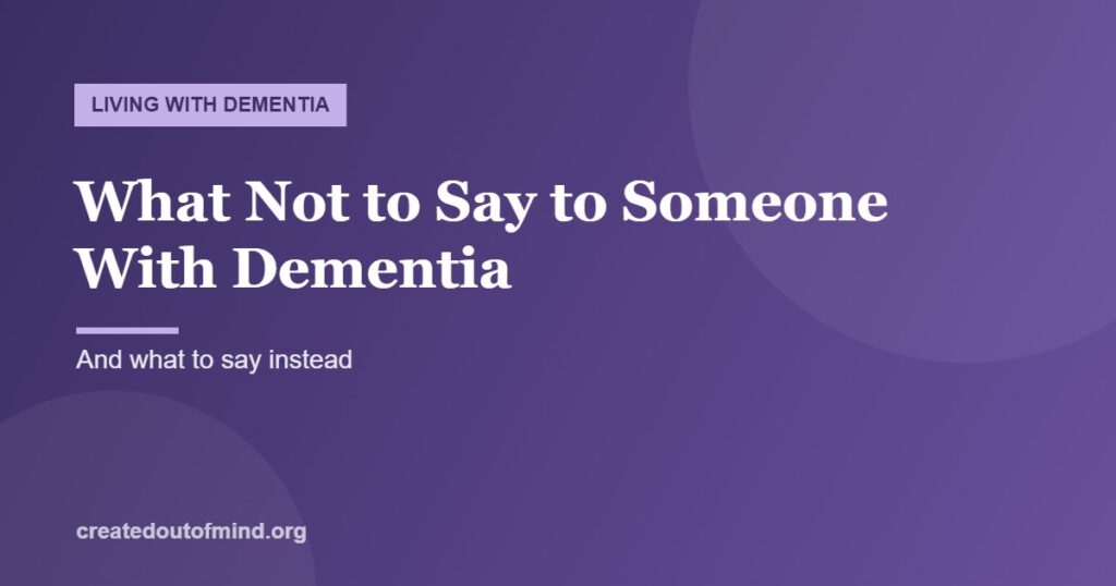 What Not to Say to Someone With Dementia